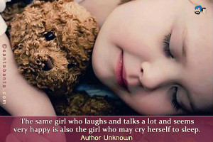 ... and seems very happy is also the girl who may cry herself to sleep