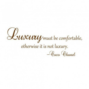 ... be comfortable, otherwise is not luxury.
