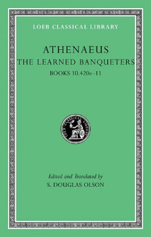 ... Athenaeus describes a series of dinner parties at which the guests