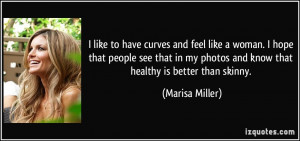like to have curves and feel like a woman. I hope that people see ...