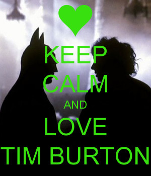 KEEP CALM AND LOVE TIM BURTON