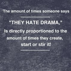 ... constantly says this about drama but is the drama queen of the world