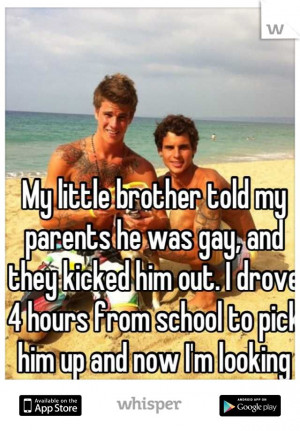 My little brother told my parents he was gay, and they kicked him out ...
