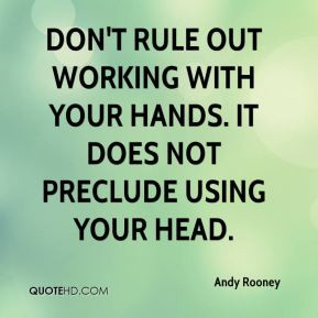 rule out working with your hands. It does not preclude using your head ...