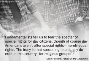 Special rights do exist in this country, but only for religious groups ...