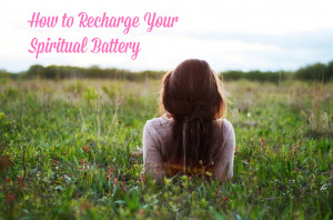 Here are some tips to recharge your spiritual battery after a holiday ...