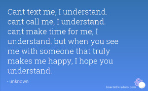 ... see me with someone that truly makes me happy, I hope you understand