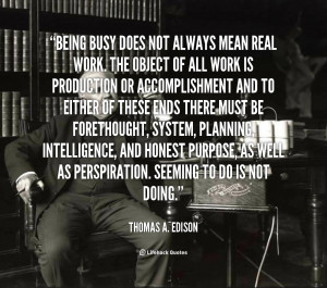 Name : quote-Thomas-A.-Edison-being-busy-does-not-always-mean-real ...