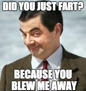 It’s okay to fart in front of us.