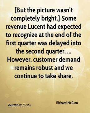 ... end of the first quarter was delayed into the second quarter