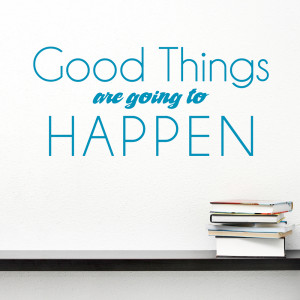 bring our good things are going to happen wall quote decal