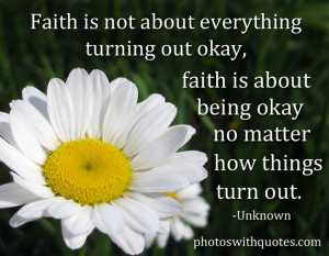 Is Not About Everything Turning Our Okay Faith Is About Being Okay ...
