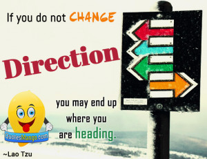 If you do not change direction, you may end up where you are heading ...
