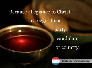 Because allegiance to Christ is bigger than party, candidate, or ...