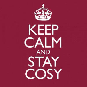 Keep Calm And Stay Cosy