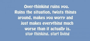 stop thinking!