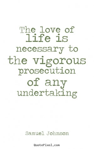 Love quotes - The love of life is necessary to the vigorous ...