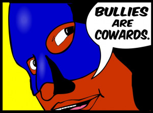 ... says Bullies are Cowards Especially the ones who bully little girls