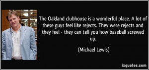 ... were rejects and they feel - they can tell you how baseball screwed up