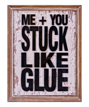 Like Glue' Wood Frame Glass Sign | Daily deals for moms, babies and ...