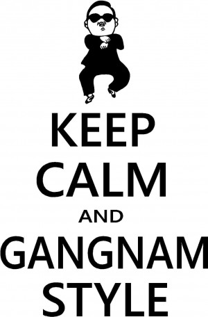 Keep Calm and Gangnam Style Psy cute wall quotes sayings art vinyl ...