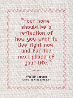 ... Martha Stewart, Living the Good Long Life #home #quote #marthastewart