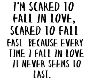 Quotes Scared To Fall In Love Again ~ Gallery For > Quotes About Being ...