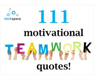 111 motivational team quotes!