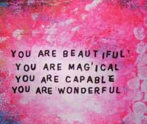 ... , Magical, Capable, Wonderful, For my daughter, #daughter #quote