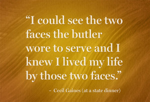 could see the two faces the butler wore to serve and I knew I lived ...