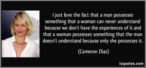 possesses something that a woman can never understand because we don ...