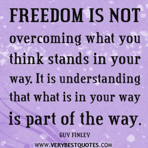 ... think stands in your way. It is understanding that what is in your way