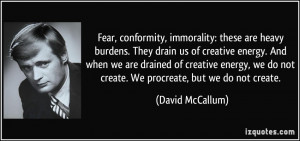 us of creative energy. And when we are drained of creative energy ...