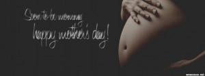 Soon To Be Mom Happy Mothers Day Facebook Cover