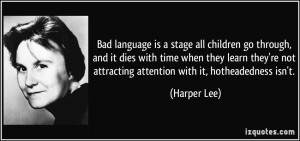 Bad language is a stage all children go through, and it dies with time ...