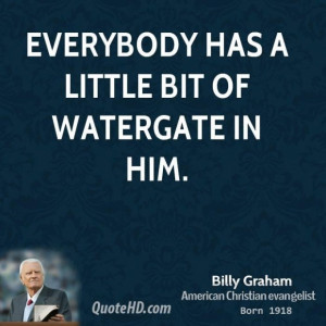 Billy graham billy graham everybody has a little bit of watergate in