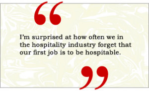 ... hospitality industry forget that our first job is to be hospitable