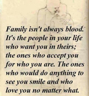 Family isn't always blood....