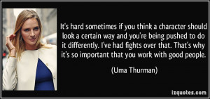 ... being pushed to do it differently. I've had fights over that. That's