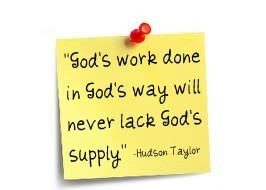 ... work done in God's way will never lack God's supply.