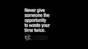 waste your time twice. funny wise quotes about life tumblr instagram ...