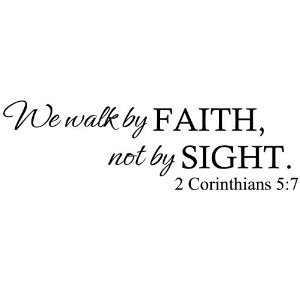 We Walk By Faith,Not By Sight (2 Corinthians 5:7) - Wall Quote Christ ...