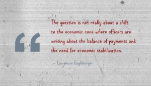 ... and the need for economic stabilization. - Lawrence Eagleburger