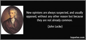 New opinions are always suspected, and usually opposed, without any ...