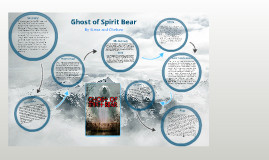 Copy of Touching Spirit Bear Theme Project