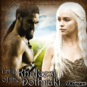 Khaleesi of the Dothraki! (Daenerys and Drogo)