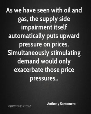 As we have seen with oil and gas, the supply side impairment itself ...