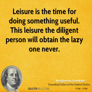 Leisure is the time for doing something useful. This leisure the ...