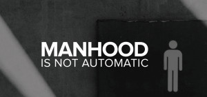 Steps to Manhood: What Makes a Man?
