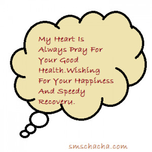 ... Your Good Health. May Wishing For Your Happiness And Fast Recovery